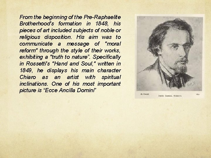 From the beginning of the Pre-Raphaelite Brotherhood's formation in 1848, his pieces of art