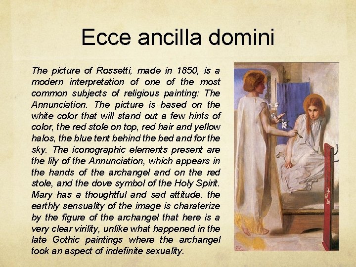 Ecce ancilla domini The picture of Rossetti, made in 1850, is a modern interpretation