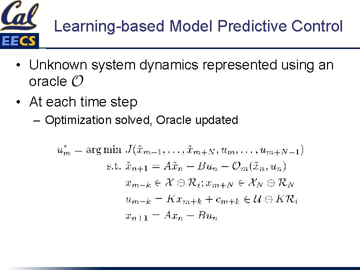 Learning-based Model Predictive Control • Unknown system dynamics represented using an oracle • At