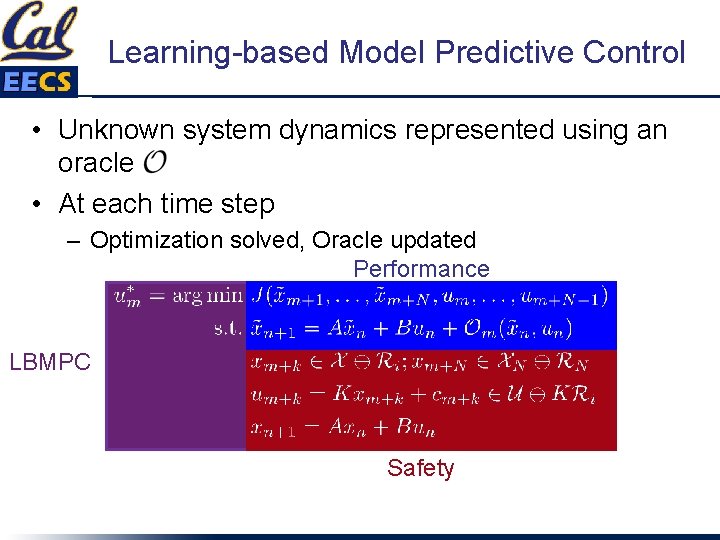 Learning-based Model Predictive Control • Unknown system dynamics represented using an oracle • At