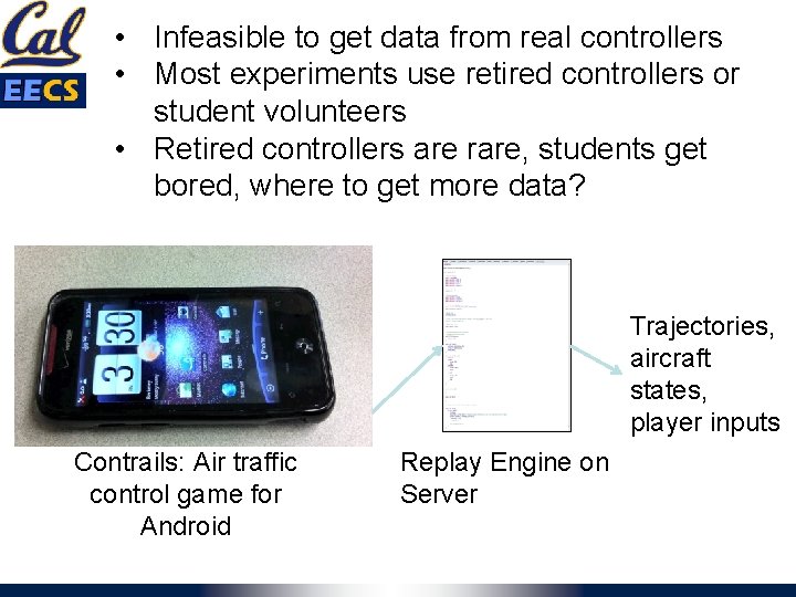  • Infeasible to get data from real controllers • Most experiments use retired