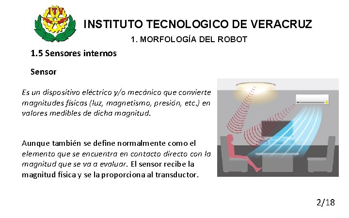 INSTITUTO TECNOLOGICO DE VERACRUZ 1. MORFOLOGÍA DEL ROBOT 1. 5 Sensores internos Sensor Es