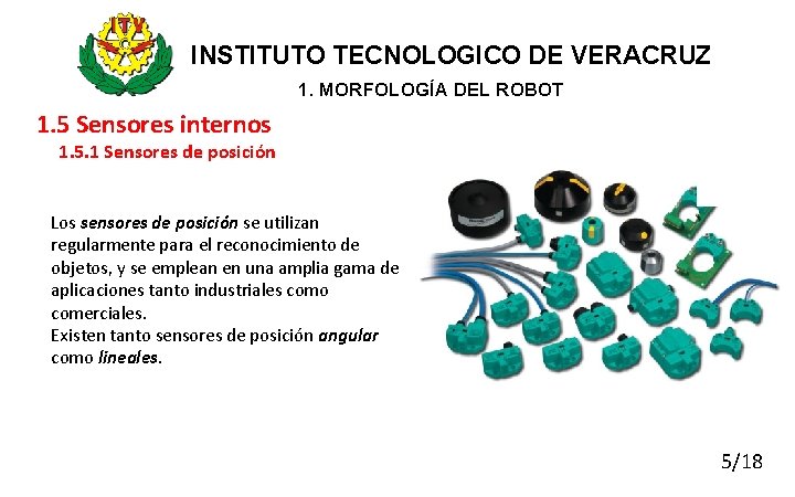 INSTITUTO TECNOLOGICO DE VERACRUZ 1. MORFOLOGÍA DEL ROBOT 1. 5 Sensores internos 1. 5.