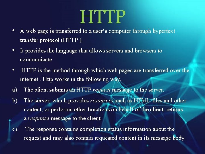 HTTP • A web page is transferred to a user’s computer through hypertext transfer