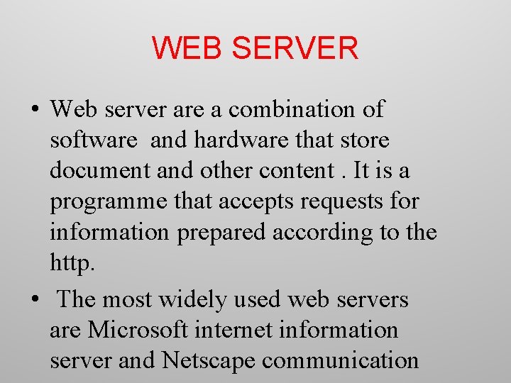 WEB SERVER • Web server are a combination of software and hardware that store