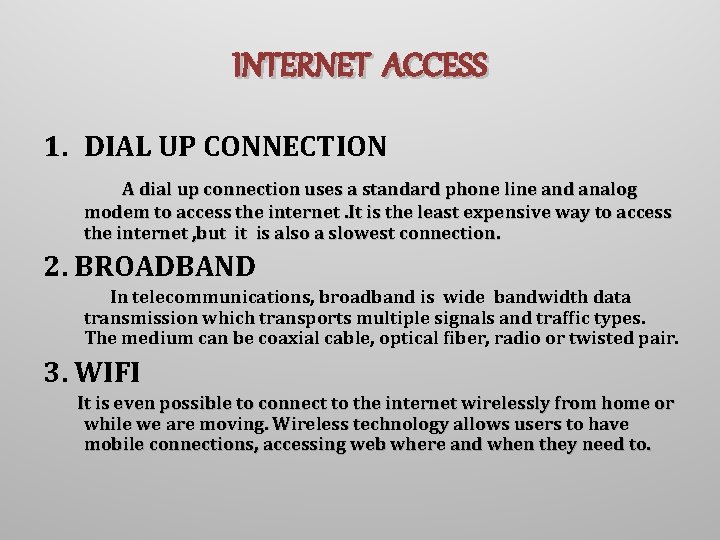 INTERNET ACCESS 1. DIAL UP CONNECTION A dial up connection uses a standard phone
