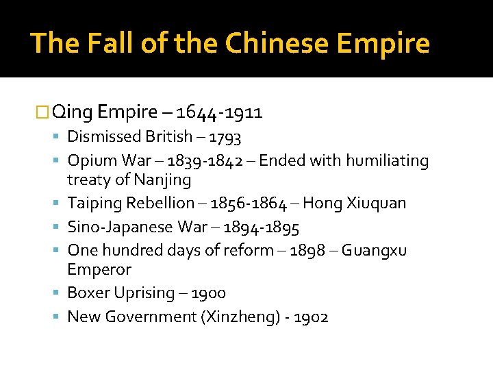 The Fall of the Chinese Empire �Qing Empire – 1644 -1911 Dismissed British –