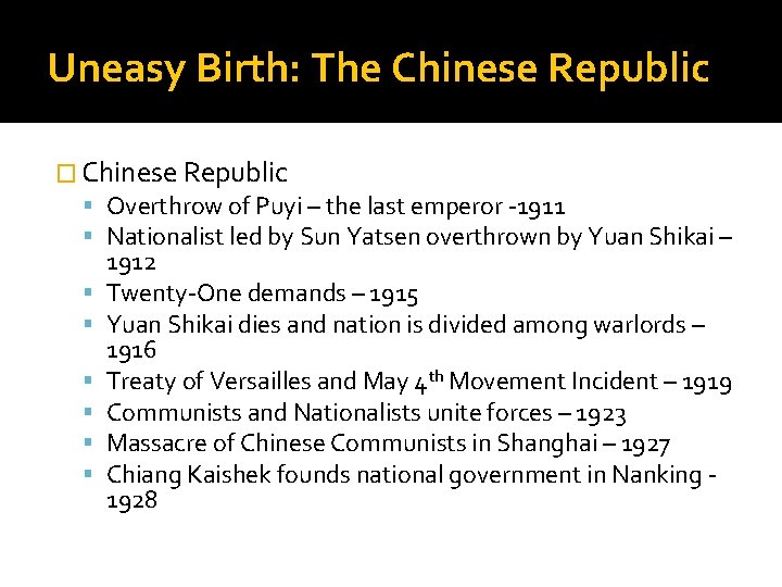 Uneasy Birth: The Chinese Republic � Chinese Republic Overthrow of Puyi – the last