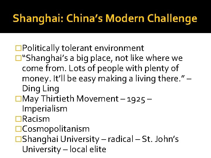Shanghai: China’s Modern Challenge �Politically tolerant environment �“Shanghai’s a big place, not like where