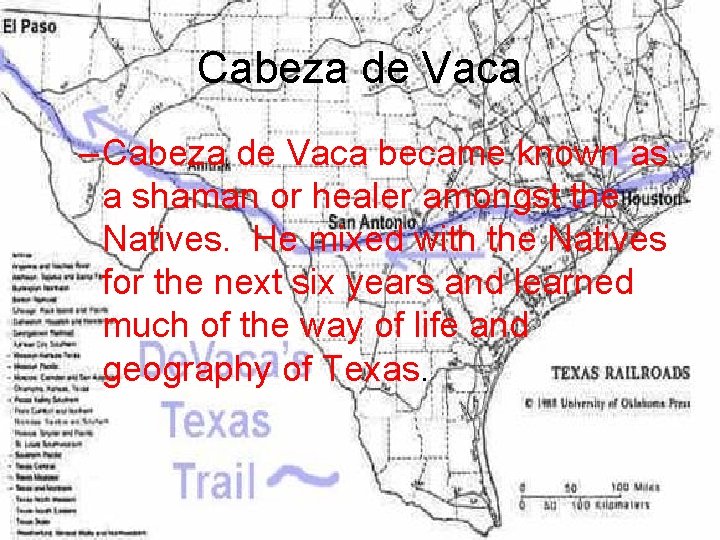 Cabeza de Vaca – Cabeza de Vaca became known as a shaman or healer