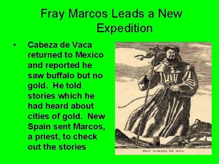 Fray Marcos Leads a New Expedition • Cabeza de Vaca returned to Mexico and