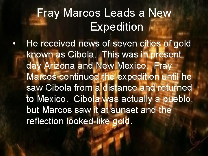 Fray Marcos Leads a New Expedition • He received news of seven cities of