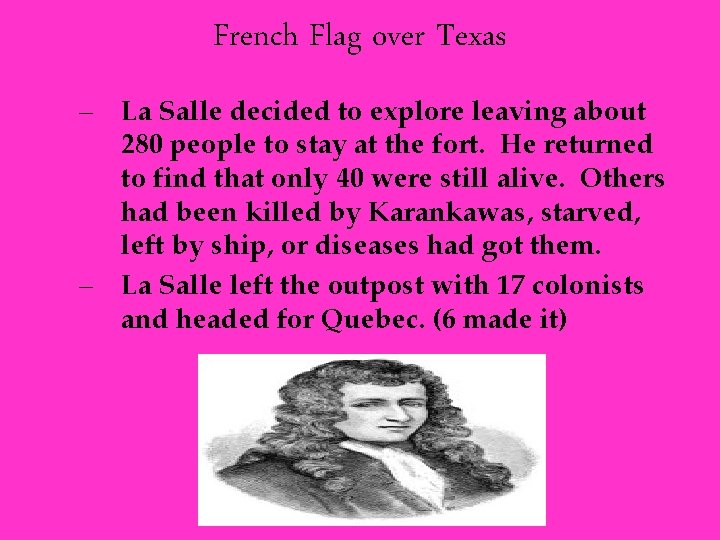 French Flag over Texas – La Salle decided to explore leaving about 280 people
