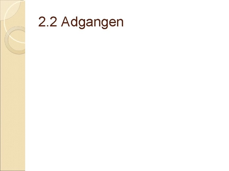 2. 2 Adgangen 