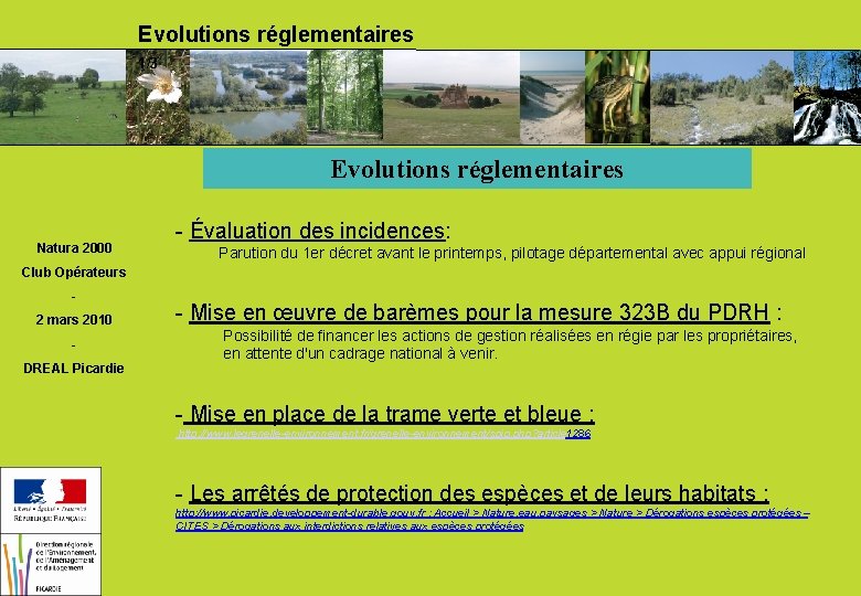 Evolutions réglementaires 1/3 Evolutions réglementaires Natura 2000 - Évaluation des incidences: Parution du 1