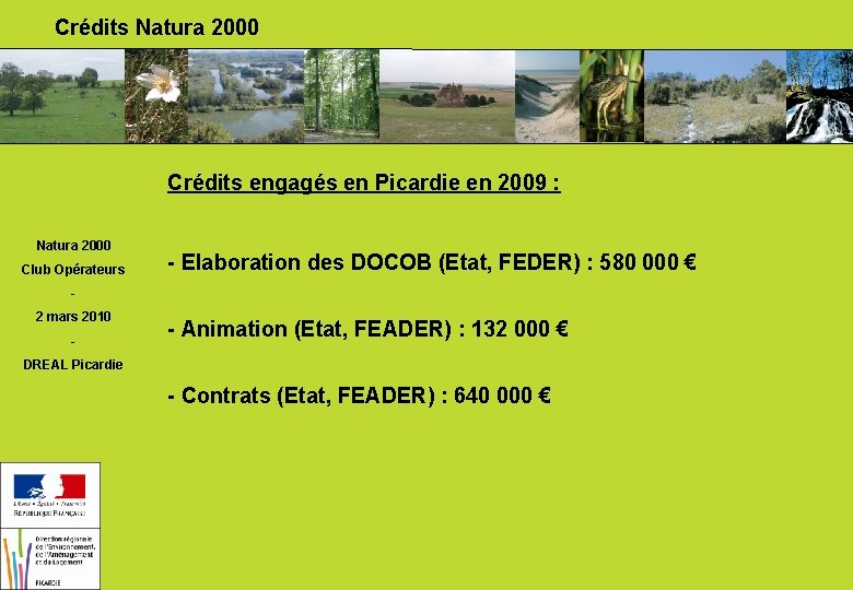 Crédits Natura 2000 Crédits engagés en Picardie en 2009 : Natura 2000 Club Opérateurs
