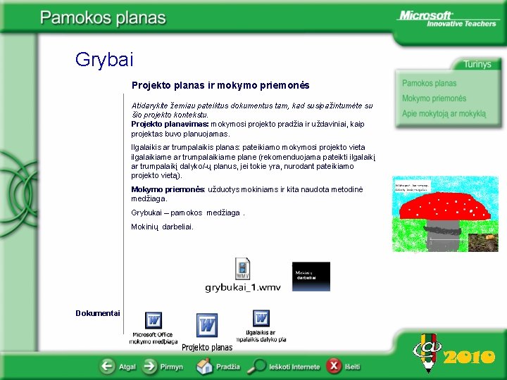 Grybai Projekto planas ir mokymo priemonės Atidarykite žemiau pateiktus dokumentus tam, kad susipažintumėte su