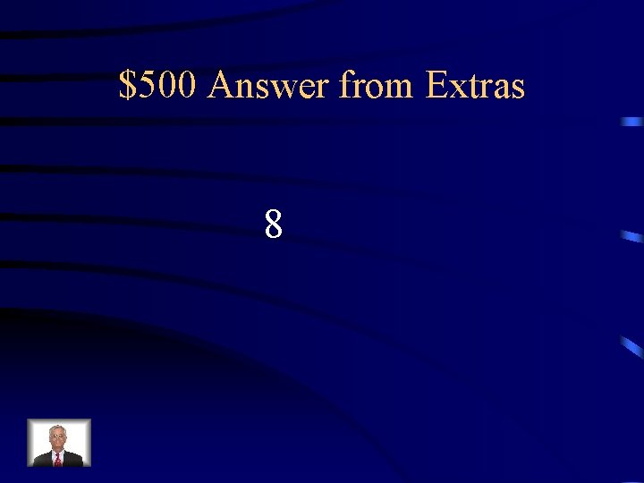 $500 Answer from Extras 8 