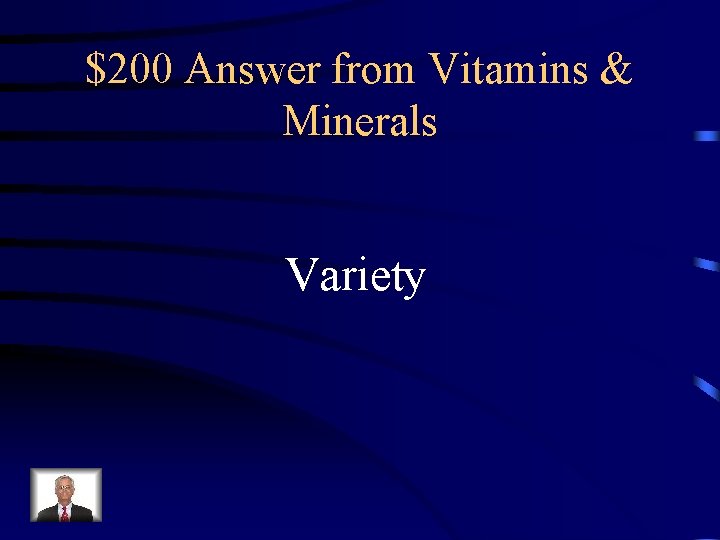 $200 Answer from Vitamins & Minerals Variety 