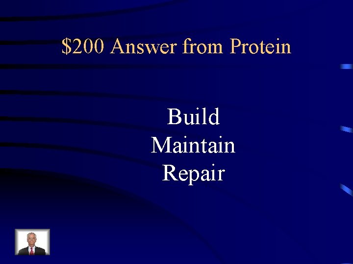 $200 Answer from Protein Build Maintain Repair 