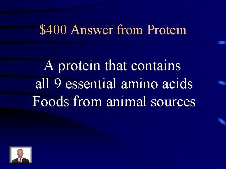 $400 Answer from Protein A protein that contains all 9 essential amino acids Foods