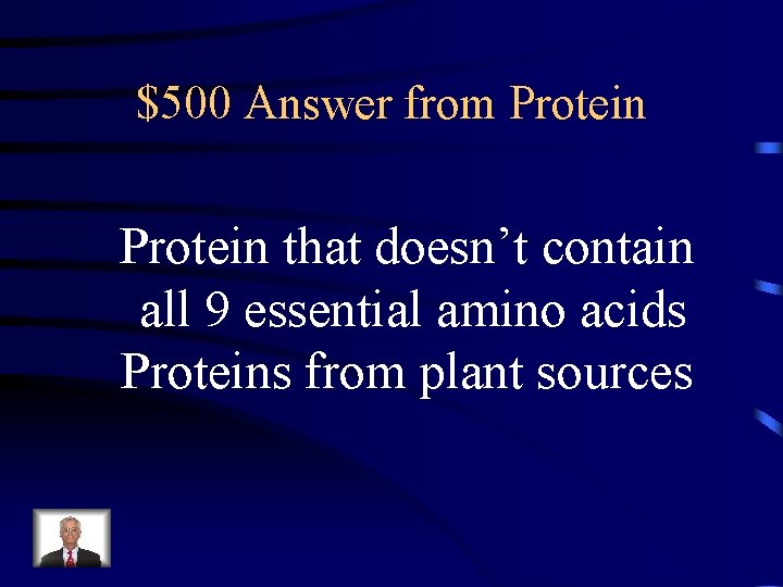 $500 Answer from Protein that doesn’t contain all 9 essential amino acids Proteins from