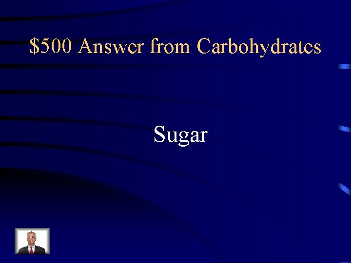 $500 Answer from Carbohydrates Sugar 