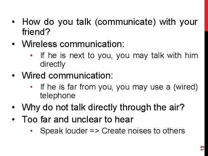  • How do you talk (communicate) with your friend? • Wireless communication: •
