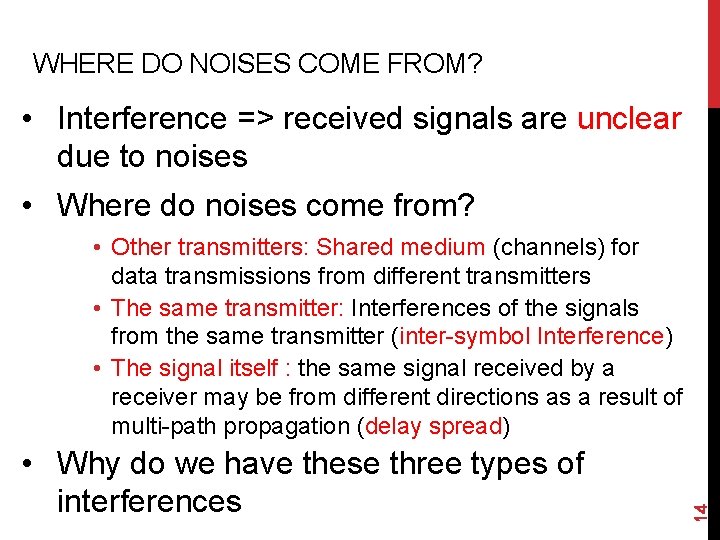 WHERE DO NOISES COME FROM? • Interference => received signals are unclear due to