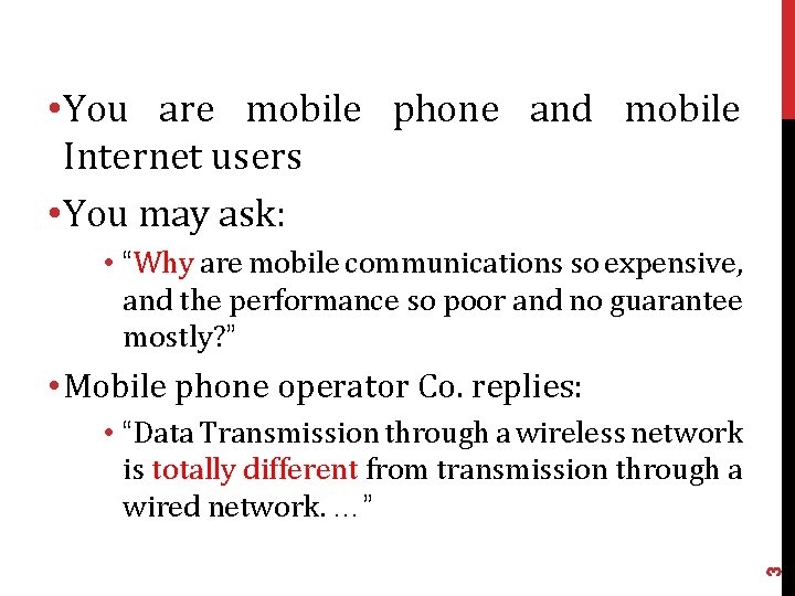  • You are mobile phone and mobile Internet users • You may ask: