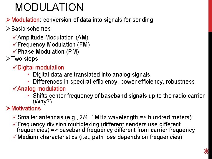 MODULATION 36 ØModulation: conversion of data into signals for sending ØBasic schemes üAmplitude Modulation