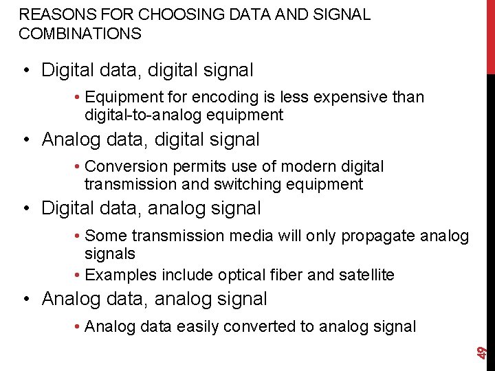 REASONS FOR CHOOSING DATA AND SIGNAL COMBINATIONS • Digital data, digital signal • Equipment