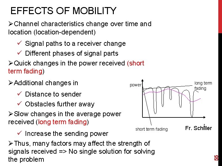 EFFECTS OF MOBILITY ØChannel characteristics change over time and location (location-dependent) ü Signal paths