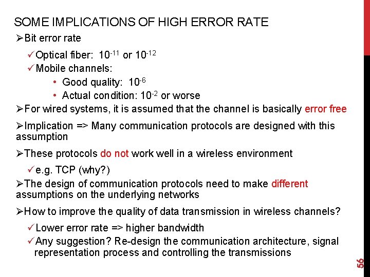 SOME IMPLICATIONS OF HIGH ERROR RATE ØBit error rate üOptical fiber: 10 -11 or