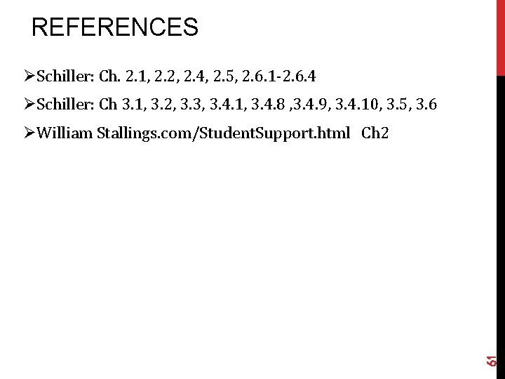 REFERENCES ØSchiller: Ch. 2. 1, 2. 2, 2. 4, 2. 5, 2. 6. 1