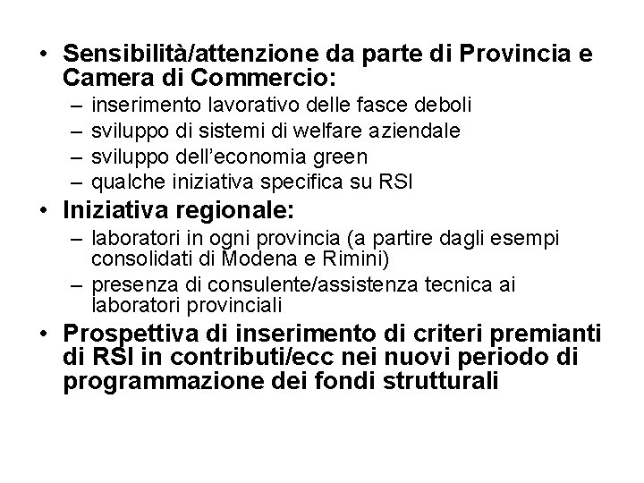  • Sensibilità/attenzione da parte di Provincia e Camera di Commercio: – – inserimento
