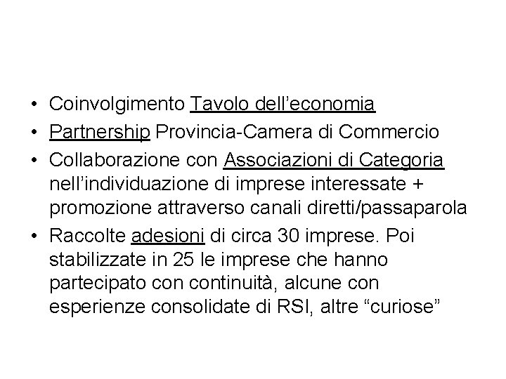  • Coinvolgimento Tavolo dell’economia • Partnership Provincia-Camera di Commercio • Collaborazione con Associazioni