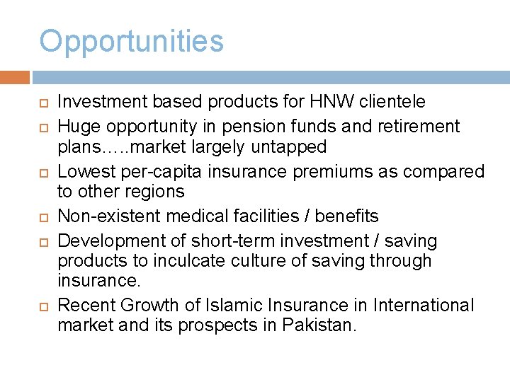 Opportunities Investment based products for HNW clientele Huge opportunity in pension funds and retirement