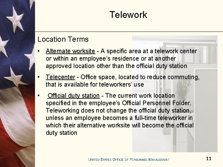 Telework Location Terms • Alternate worksite - A specific area at a telework center