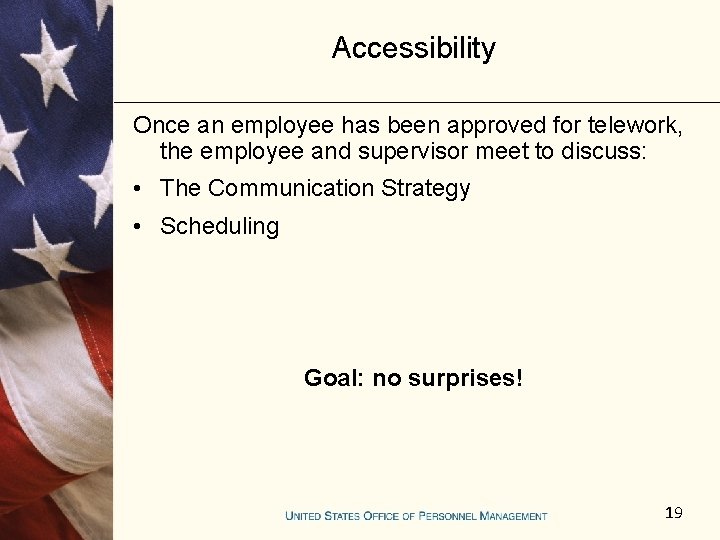 Accessibility Once an employee has been approved for telework, the employee and supervisor meet