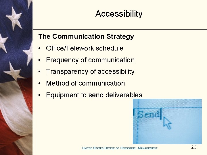 Accessibility The Communication Strategy • Office/Telework schedule • Frequency of communication • Transparency of