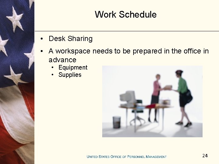 Work Schedule • Desk Sharing • A workspace needs to be prepared in the