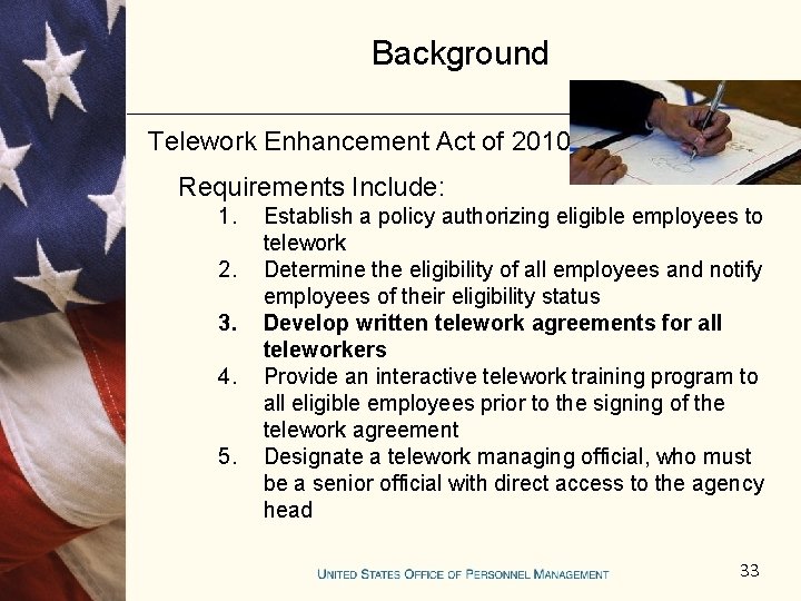 Background Telework Enhancement Act of 2010 Requirements Include: 1. 2. 3. 4. 5. Establish