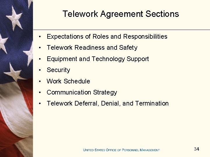 Telework Agreement Sections • Expectations of Roles and Responsibilities • Telework Readiness and Safety