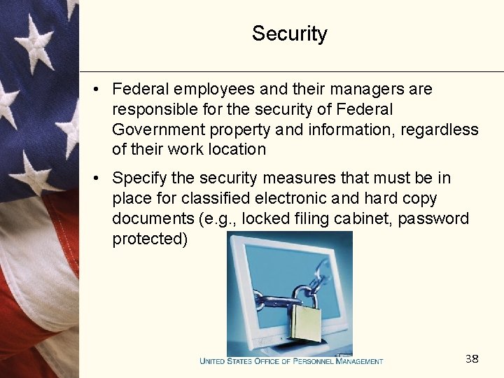 Security • Federal employees and their managers are responsible for the security of Federal