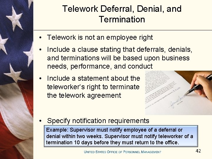 Telework Deferral, Denial, and Termination • Telework is not an employee right • Include