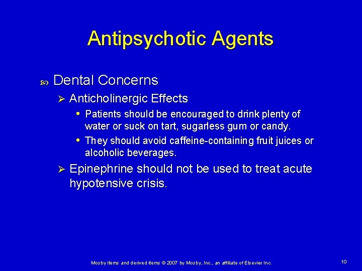 Antipsychotic Agents Dental Concerns Ø Anticholinergic Effects • Patients should be encouraged to drink