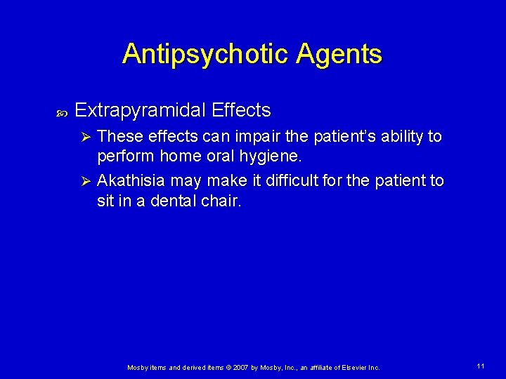 Antipsychotic Agents Extrapyramidal Effects These effects can impair the patient’s ability to perform home