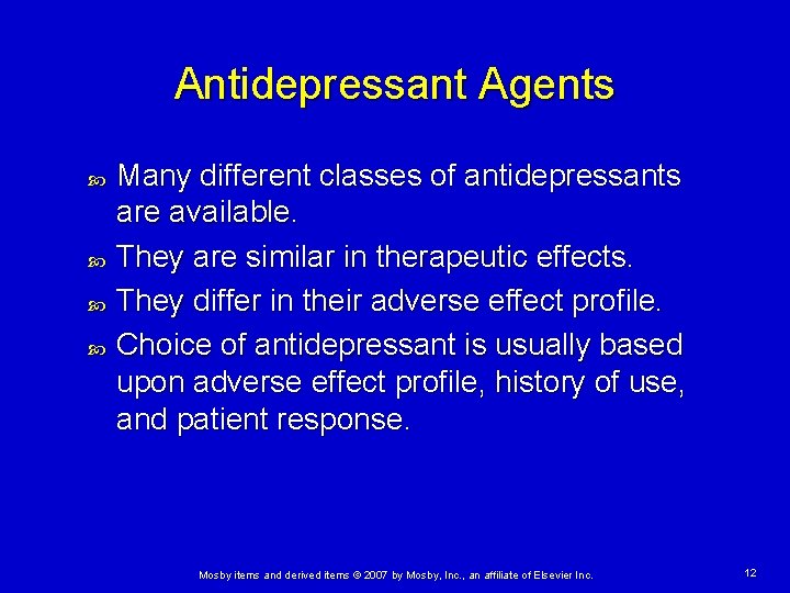 Antidepressant Agents Many different classes of antidepressants are available. They are similar in therapeutic