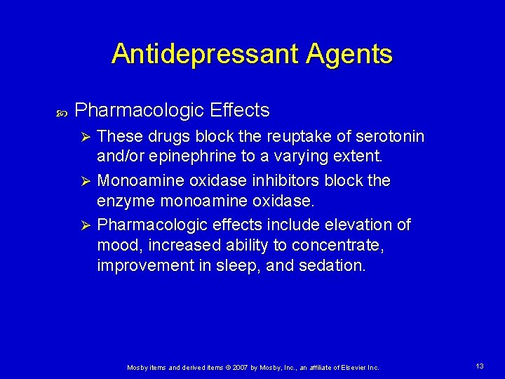 Antidepressant Agents Pharmacologic Effects These drugs block the reuptake of serotonin and/or epinephrine to